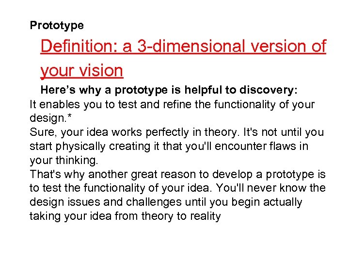 Prototype Definition: a 3 -dimensional version of your vision Here’s why a prototype is