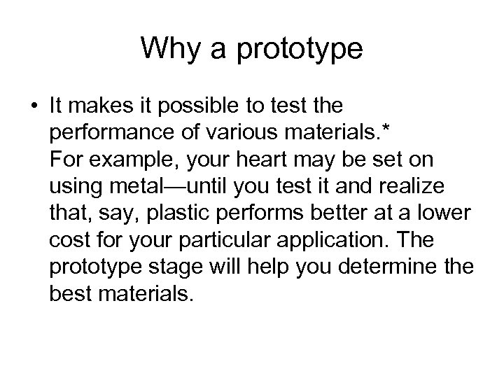 Why a prototype • It makes it possible to test the performance of various