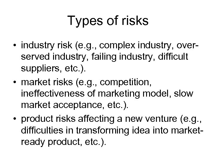 Types of risks • industry risk (e. g. , complex industry, overserved industry, failing