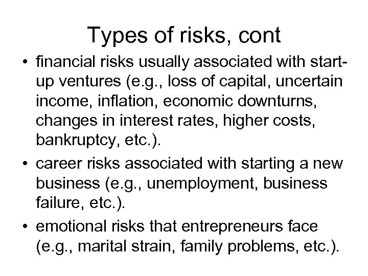 Types of risks, cont • financial risks usually associated with startup ventures (e. g.