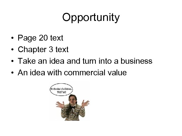 Opportunity • • Page 20 text Chapter 3 text Take an idea and turn