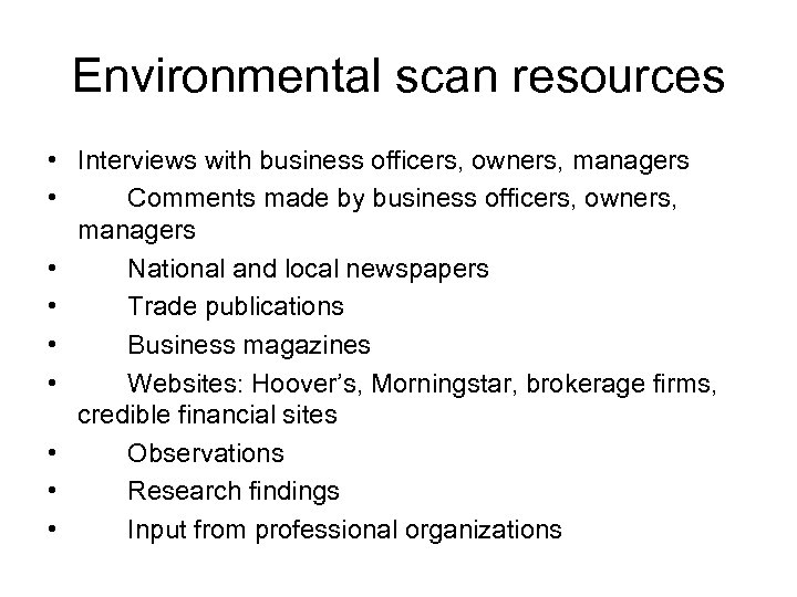 Environmental scan resources • Interviews with business officers, owners, managers • Comments made by