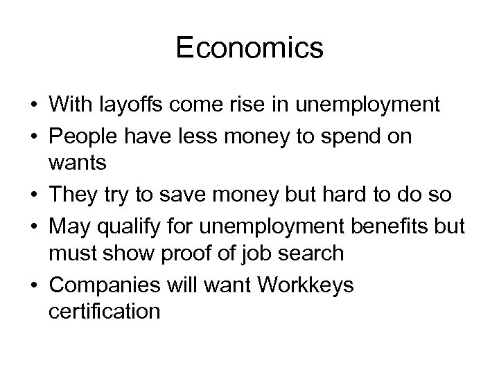 Economics • With layoffs come rise in unemployment • People have less money to