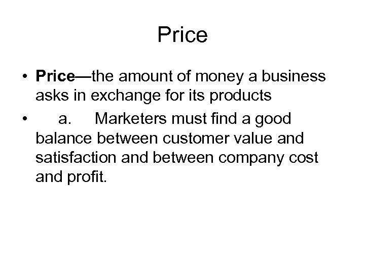 Price • Price—the amount of money a business asks in exchange for its products