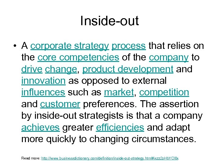 Inside-out • A corporate strategy process that relies on the core competencies of the