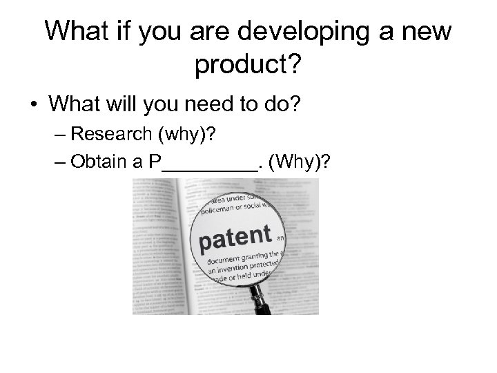 What if you are developing a new product? • What will you need to