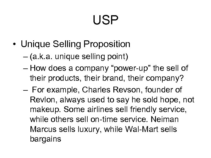 USP • Unique Selling Proposition – (a. k. a. unique selling point) – How