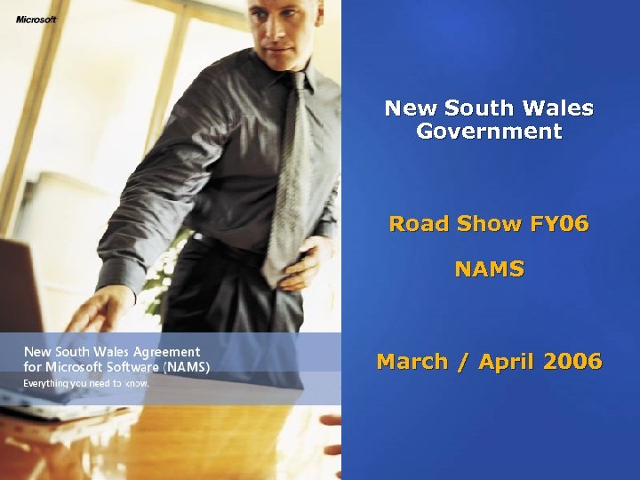 New South Wales Government Road Show FY 06 NAMS March / April 2006 ©