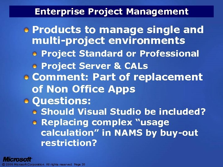 Enterprise Project Management Products to manage single and multi-project environments Project Standard or Professional