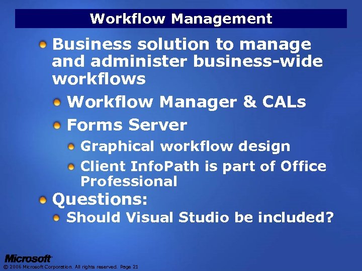 Workflow Management Business solution to manage and administer business-wide workflows Workflow Manager & CALs