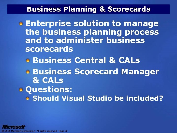 Business Planning & Scorecards Enterprise solution to manage the business planning process and to