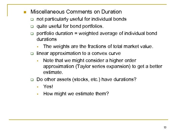 n Miscellaneous Comments on Duration q q q not particularly useful for individual bonds