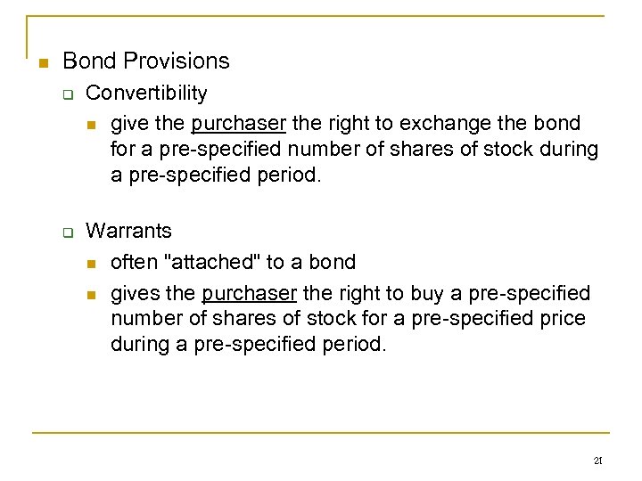 n Bond Provisions q q Convertibility n give the purchaser the right to exchange