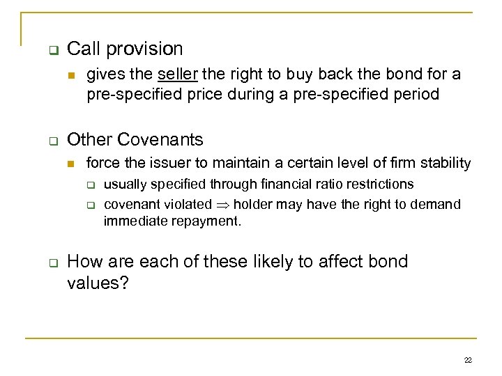q Call provision n q gives the seller the right to buy back the
