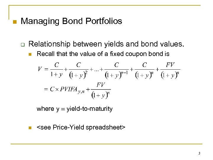 n Managing Bond Portfolios q Relationship between yields and bond values. n Recall that