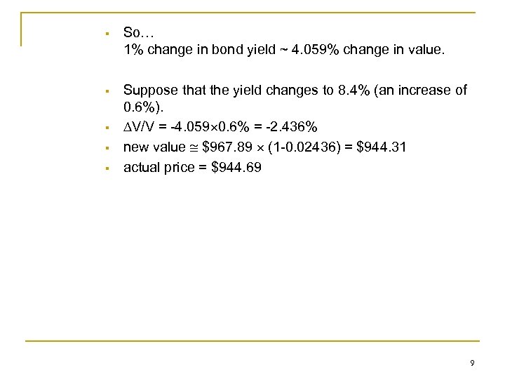 § So… 1% change in bond yield ~ 4. 059% change in value. §