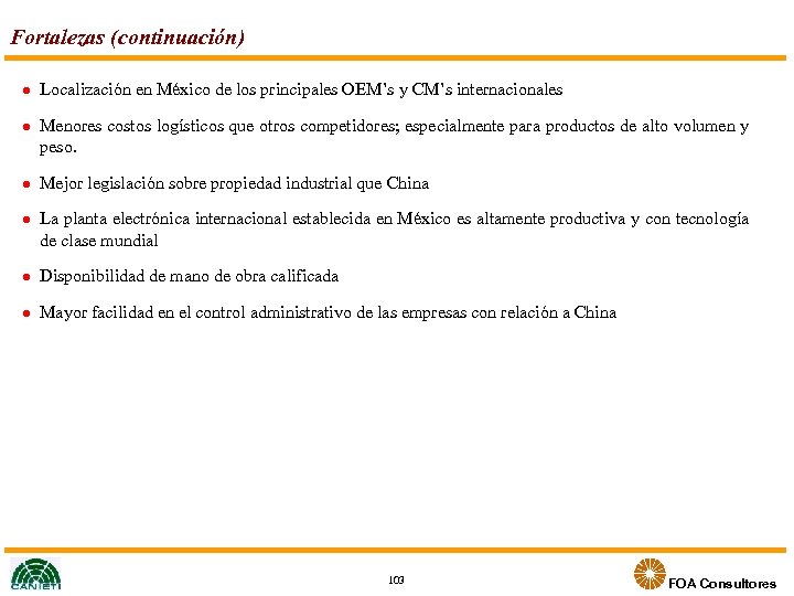 Fortalezas (continuación) l l Localización en México de los principales OEM’s y CM’s internacionales
