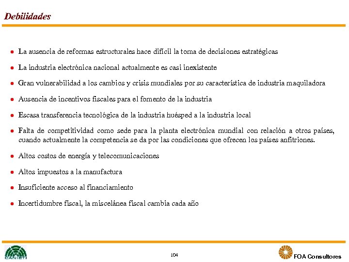 Debilidades l La ausencia de reformas estructurales hace difícil la toma de decisiones estratégicas