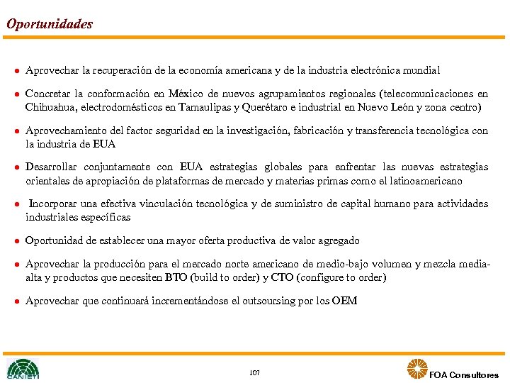 Oportunidades l l l l Aprovechar la recuperación de la economía americana y de