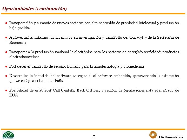 Oportunidades (continuación) l l l Incorporación y aumento de nuevos sectores con alto contenido