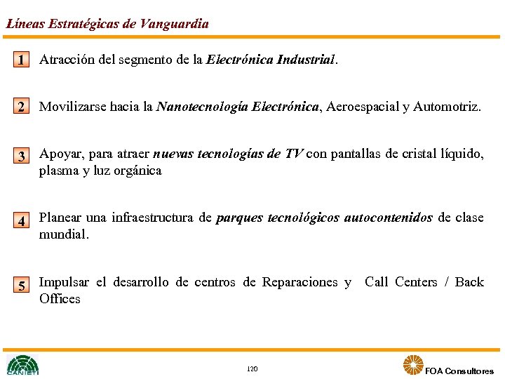 Líneas Estratégicas de Vanguardia 1 Atracción del segmento de la Electrónica Industrial. 2 Movilizarse