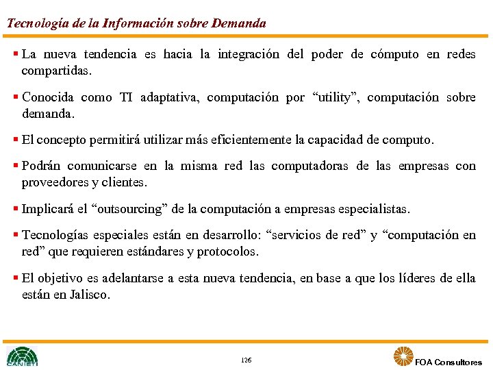 Tecnología de la Información sobre Demanda La nueva tendencia es hacia la integración del