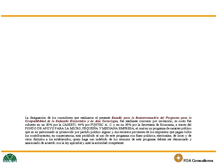 La designación de los consultores que realizaron el presente Estudio para la Instrumentación del