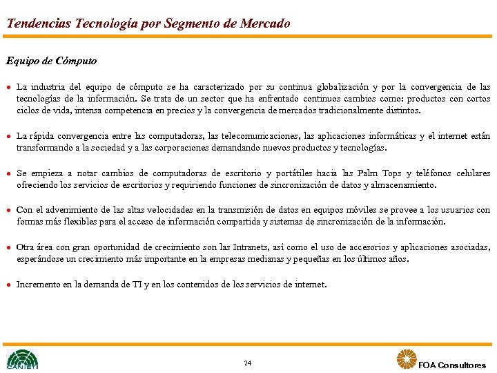 Tendencias Tecnología por Segmento de Mercado Equipo de Cómputo l l l La industria