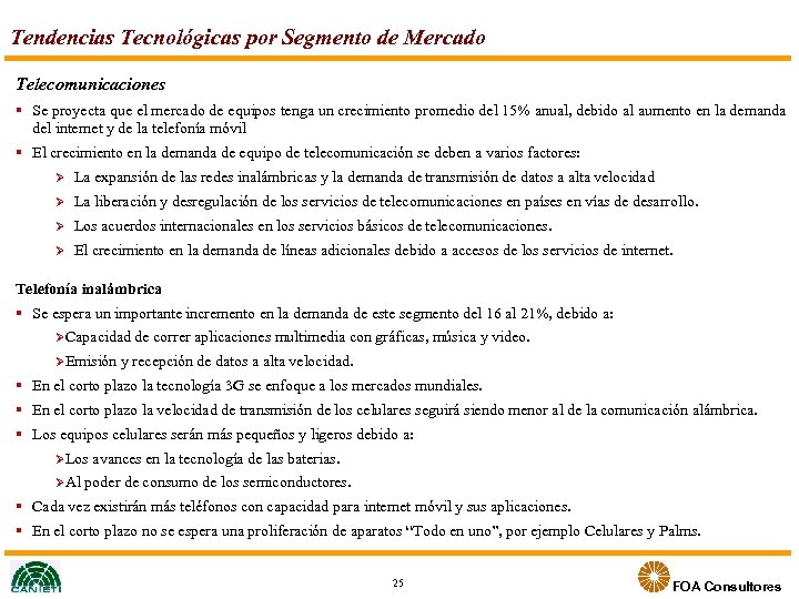 Tendencias Tecnológicas por Segmento de Mercado Telecomunicaciones Se proyecta que el mercado de equipos