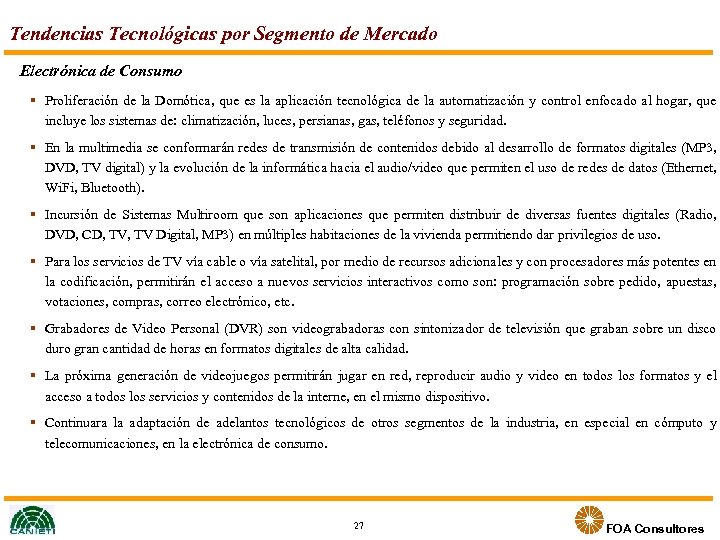Tendencias Tecnológicas por Segmento de Mercado Electrónica de Consumo Proliferación de la Domótica, que