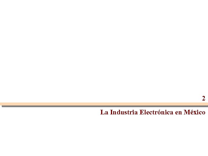 2 La Industria Electrónica en México 