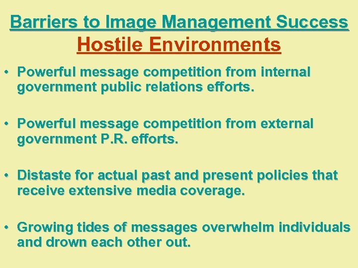 Barriers to Image Management Success Hostile Environments • Powerful message competition from internal government