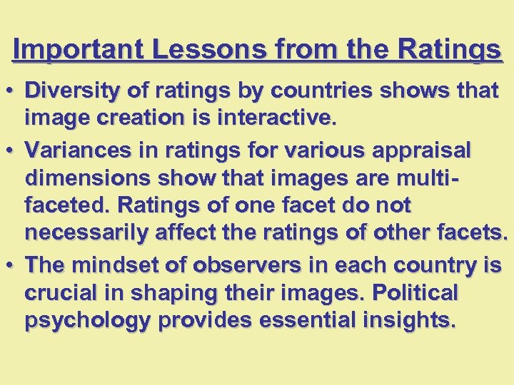 Important Lessons from the Ratings • Diversity of ratings by countries shows that image