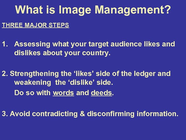What is Image Management? THREE MAJOR STEPS 1. Assessing what your target audience likes