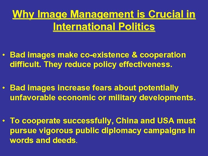 Why Image Management is Crucial in International Politics • Bad images make co-existence &