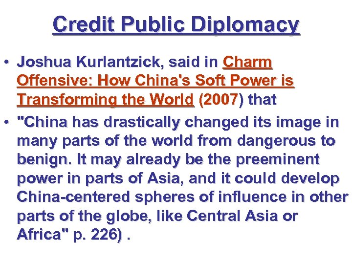Credit Public Diplomacy • Joshua Kurlantzick, said in Charm Offensive: How China's Soft Power