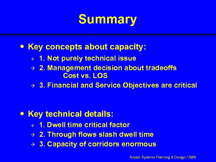 Summary Key concepts about capacity: Q Q Q 1. Not purely technical issue 2.