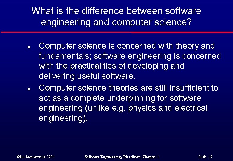 What is the difference between software engineering and computer science? l l Computer science