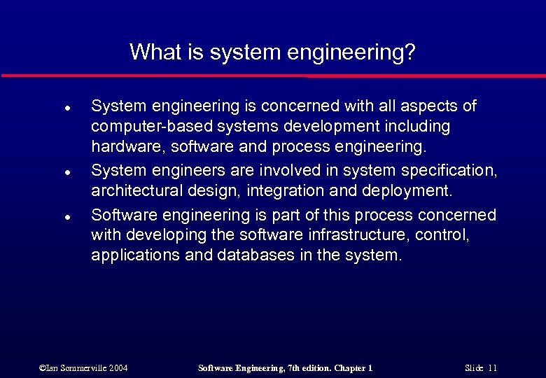 What is system engineering? l l l System engineering is concerned with all aspects