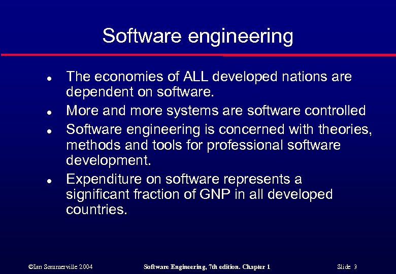 Software engineering l l The economies of ALL developed nations are dependent on software.