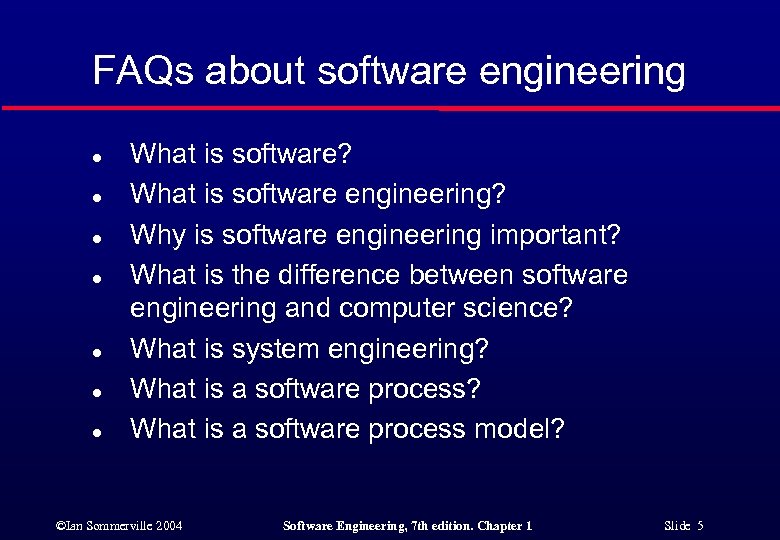 FAQs about software engineering l l l l What is software? What is software