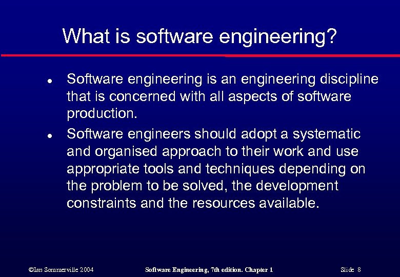 What is software engineering? l l Software engineering is an engineering discipline that is