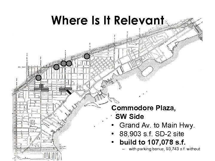 Where Is It Relevant Commodore Plaza, SW Side • Grand Av. to Main Hwy.