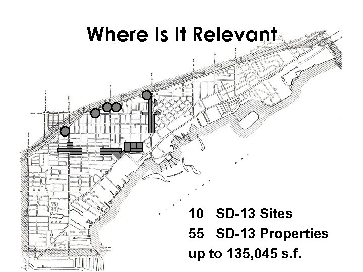 Where Is It Relevant 10 SD-13 Sites 55 SD-13 Properties up to 135, 045