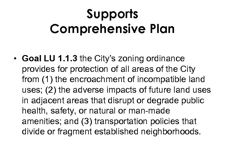 Supports Comprehensive Plan • Goal LU 1. 1. 3 the City’s zoning ordinance provides