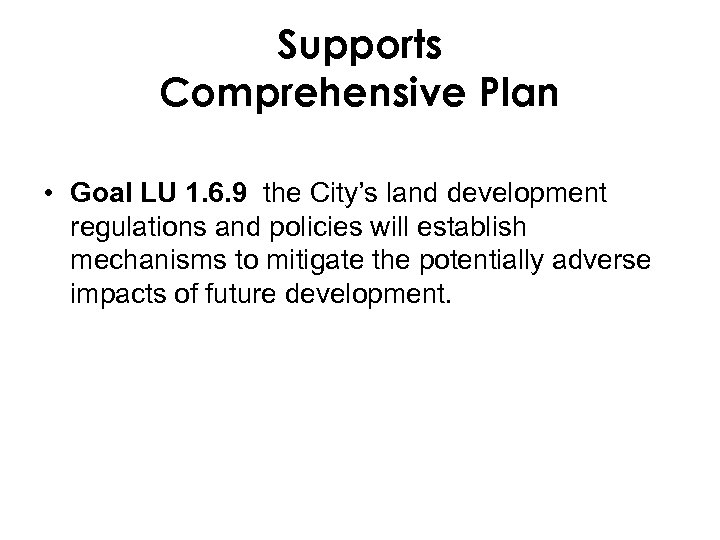 Supports Comprehensive Plan • Goal LU 1. 6. 9 the City’s land development regulations