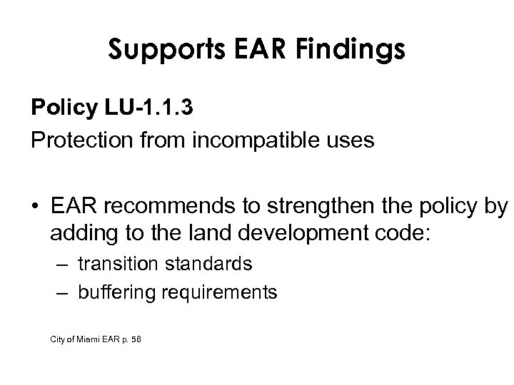 Supports EAR Findings Policy LU-1. 1. 3 Protection from incompatible uses • EAR recommends