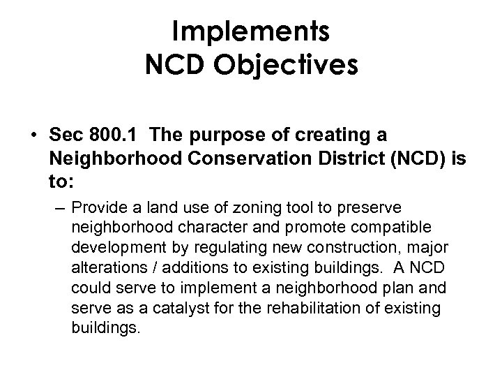 Implements NCD Objectives • Sec 800. 1 The purpose of creating a Neighborhood Conservation