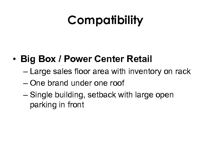 Compatibility • Big Box / Power Center Retail – Large sales floor area with