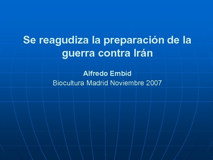 Se reagudiza la preparación de la guerra contra Irán Alfredo Embid Biocultura Madrid Noviembre